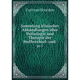 

Книга Sammlung klinischer Abhandlungen über Pathologie und Therapie der Stoffwechsel- und.pt. 5. Carl von