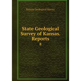 

Книга State Geological Survey of Kansas. Reports 8