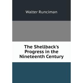 

Книга The Shellback's Progress in the Nineteenth Century