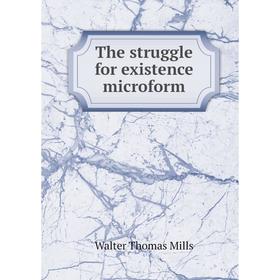 

Книга The struggle for existence microform