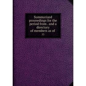 

Книга Summarized proceedings for the period from. and a directory of members as of.53