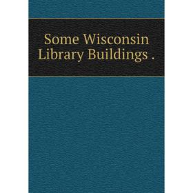 

Книга Some Wisconsin Library Buildings.