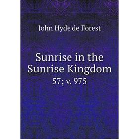

Книга Sunrise in the Sunrise Kingdom 57; v. 975