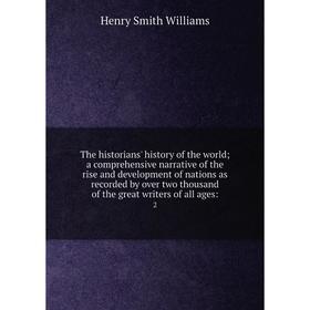 

Книга The historians' history of the world; a comprehensive narrative of the rise and development of nations as recorded by over two thousand of the g