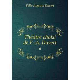 

Книга Théâtre choisi de F.-A. Duvert 6