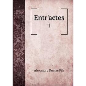 

Книга Entr'actes 1