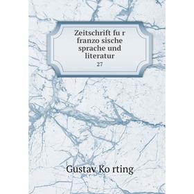 

Книга Zeitschrift für französische sprache und literatur 27