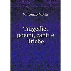 

Книга Tragedie, poemi, canti e liriche