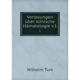 

Книга Vorlesungen über klinische Hämatologie v.1 1