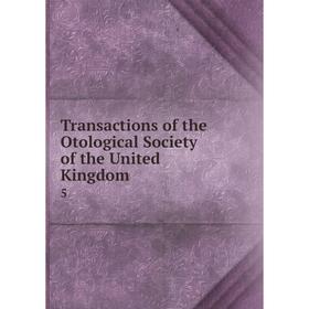 

Книга Transactions of the Otological Society of the United Kingdom 5