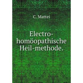 

Книга Electro-homöopathische Heil-methode.