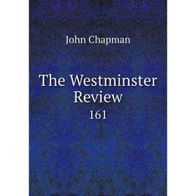 

Книга The Westminster Review 161