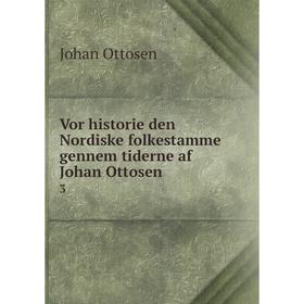 

Книга Vor historie den Nordiske folkestamme gennem tiderne af Johan Ottosen 3