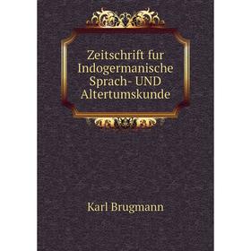 

Книга Zeitschrift fur Indogermanische Sprach- UND Altertumskunde