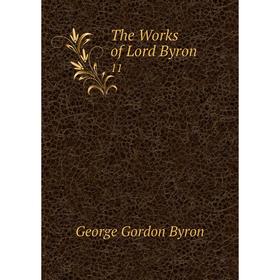 

Книга The Works of Lord Byron 11