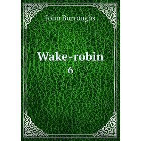 

Книга Wake-robin 6