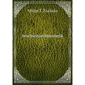 

Книга Wechselstromtechnik 1