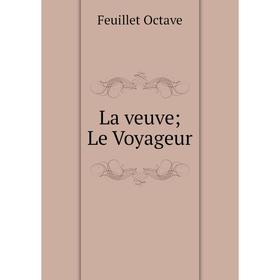 

Книга La veuve; Le Voyageur