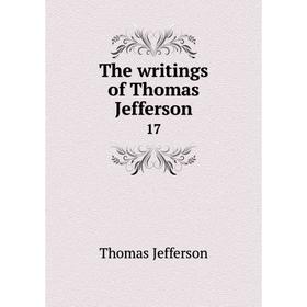 

Книга The writings of Thomas Jefferson 17