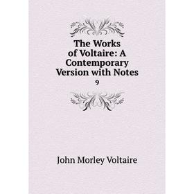 

Книга The Works of Voltaire: A Contemporary Version with Notes 9