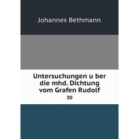 

Книга Untersuchungen über die mhd. Dichtung vom Grafen Rudolf 30