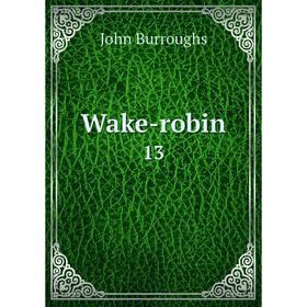 

Книга Wake-robin 13