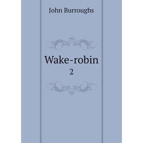 

Книга Wake-robin 2
