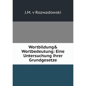 

Книга Wortbildung& Wortbedeutung: Eine Untersuchung ihrer Grundgesetze