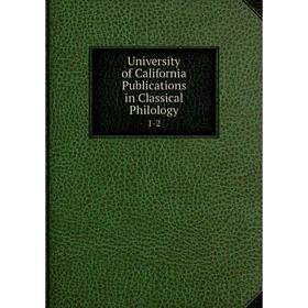 

Книга University of California Publications in Classical Philology 1-2