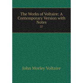 

Книга The Works of Voltaire: A Contemporary Version with Notes 37