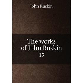 

Книга The works of John Ruskin 15