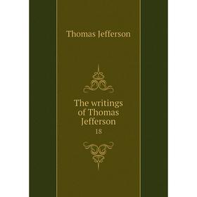 

Книга The writings of Thomas Jefferson 18