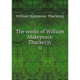 

Книга The works of William Makepeace Thackeray 32