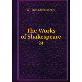 

Книга The Works of Shakespeare 24
