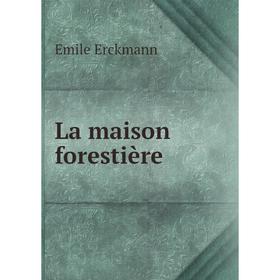 

Книга La maison forestière