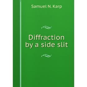 

Книга Diffraction by a side slit