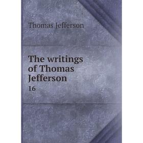 

Книга The writings of Thomas Jefferson 16