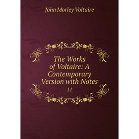 

Книга The Works of Voltaire: A Contemporary Version with Notes 11