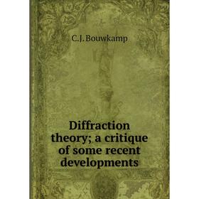 

Книга Diffraction theory; a critique of some recent developments