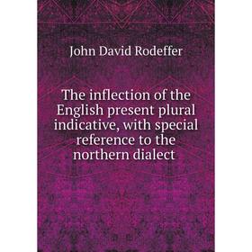 

Книга The inflection of the English present plural indicative, with special reference to the northern dialect