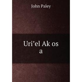 

Книга Uriʼel Aḳos a