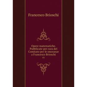 

Книга Opere matematiche Pubblicate per cura del Comitato per le onoranze a Francesco Brioschi 03
