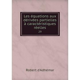 

Книга Les équations aux dérivées partielles à caractéristiques réelles29
