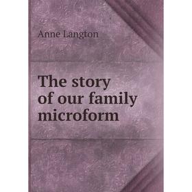

Книга The story of our family microform
