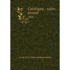 

Книга Catalogue: salon annuel 1905
