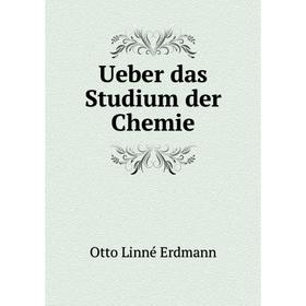 

Книга Ueber das Studium der Chemie