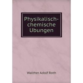 

Книга Physikalisch-chemische Ubungen