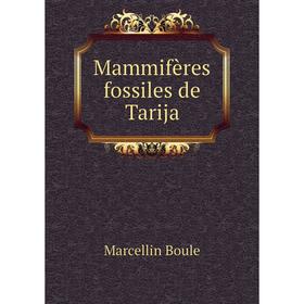 

Книга Mammifères fossiles de Tarija