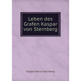 

Книга Leben des Grafen Kaspar von Sternberg