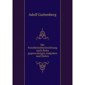 

Книга Die Forstbetriebseinrichtung nach ihren gegenwärtigen Aufgaben und Zielen